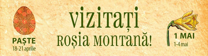 Vizitaţi Roşia Montană: Paşte şi 1 Mai 2014