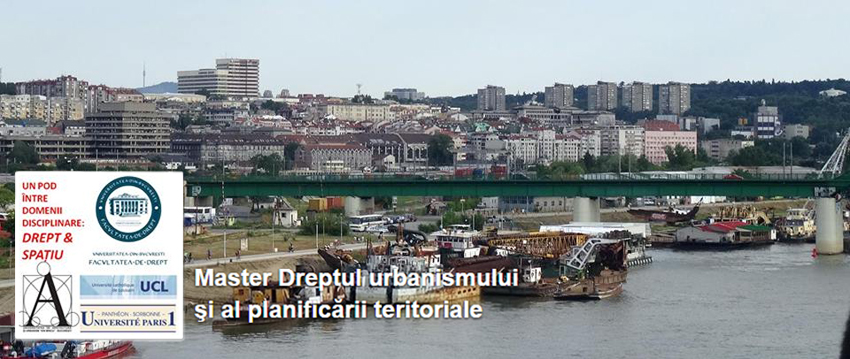 Master 'Dreptul urbanismului și al planificării teritoriale' - program coordonat de Universitatea din București - Facultatea de Drept, în parteneriat cu Universitatea de Arhitectură și Urbanism 'Ion Mincu' - Facultatea de Urbanism, cu sprijinul Agence Universitaire de la Francophonie