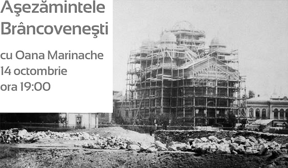 Așezămintele Brâncovenești - Oana Marinache - 14 octombrie, 19:00