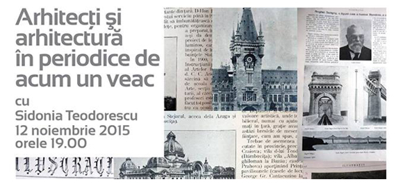 Arhitecți și arhitectură în periodice de acum un veac - Sidonia Teodorescu - 12 noiembrie, 19:00